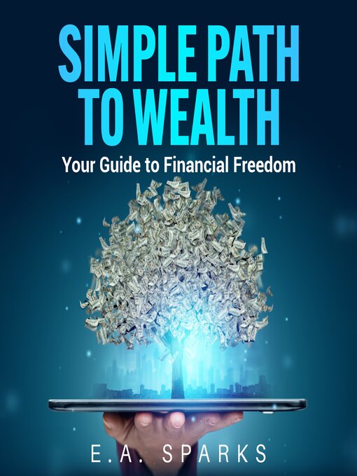 Title details for Simple Path to Wealth by E.A. Sparks - Available